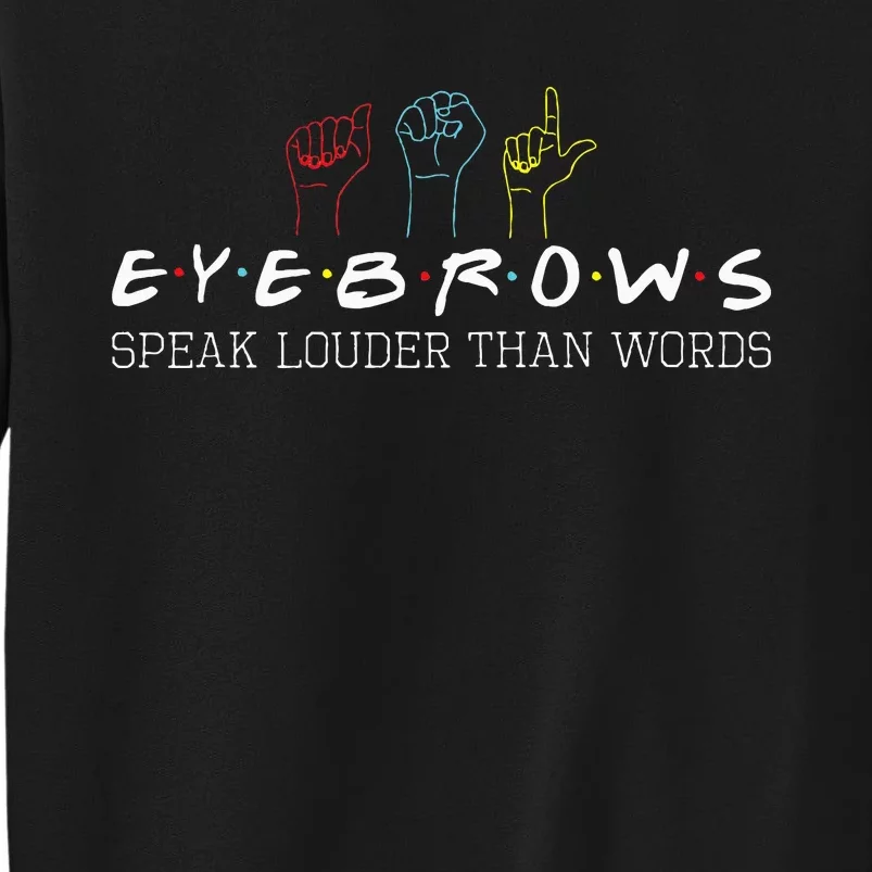 Eyebrows Speak Louder Than Words Asl Interpreter Hand Sign Sweatshirt