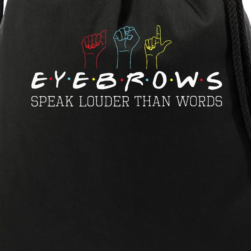 Eyebrows Speak Louder Than Words Asl Interpreter Hand Sign Drawstring Bag