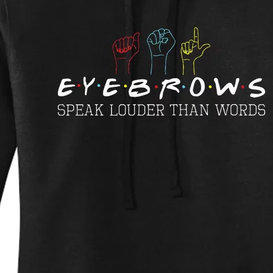 Eyebrows Speak Louder Than Words Asl Interpreter Hand Sign Women's Pullover Hoodie