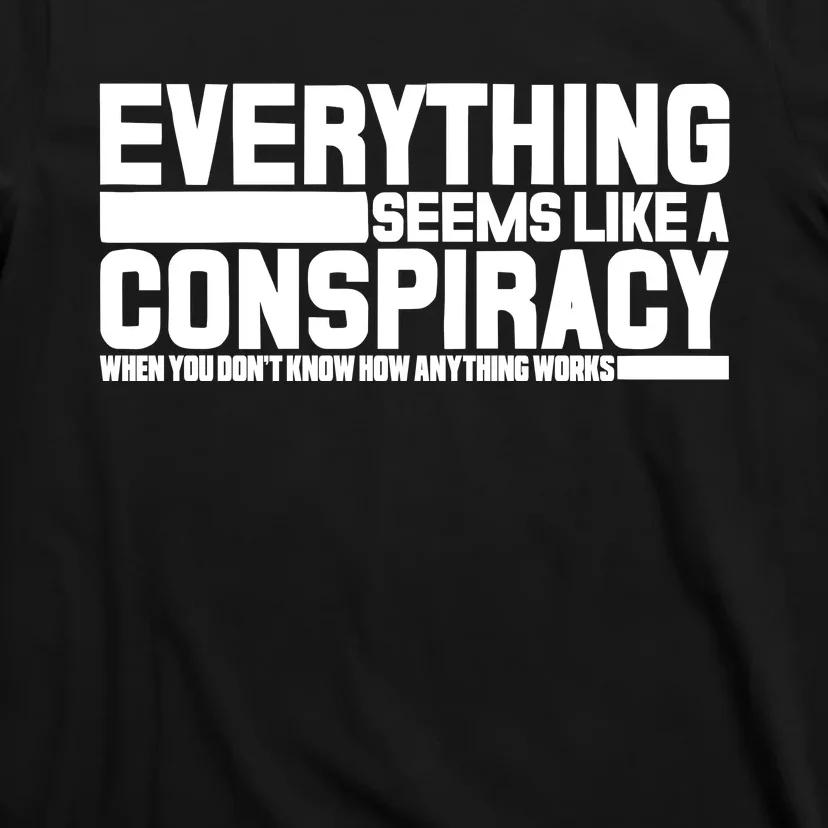 Everything Seems Like A Conspiracy T-Shirt