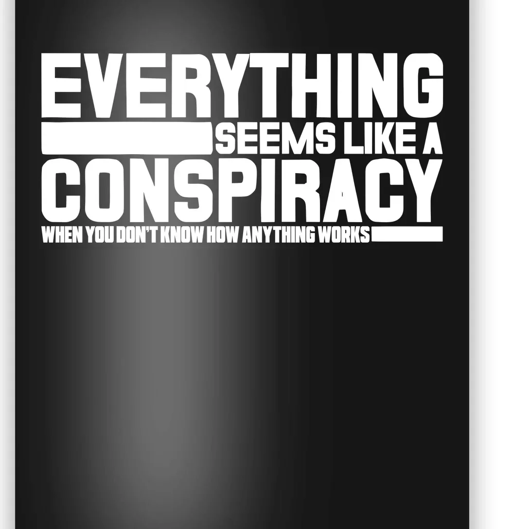 Everything Seems Like A Conspiracy Poster