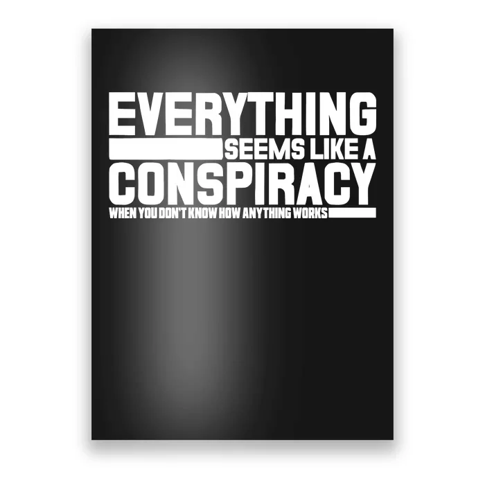 Everything Seems Like A Conspiracy Poster