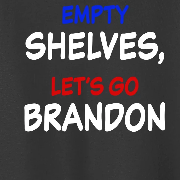 Empty Shelves Let's Go Brandon Classic Toddler T-Shirt