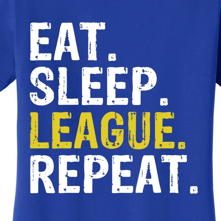 Eat Sleep League Repeat Sports Game Gaming Gift Women's T-Shirt