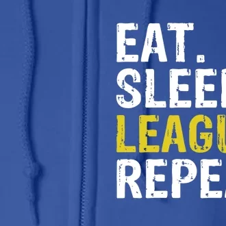 Eat Sleep League Repeat Sports Game Gaming Gift Full Zip Hoodie