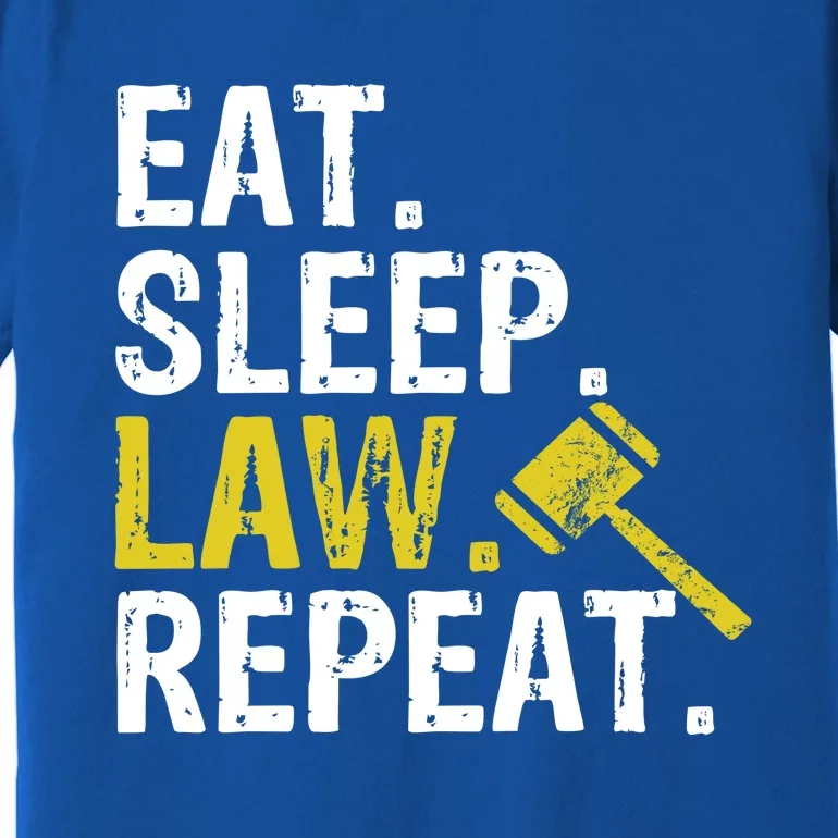 Eat Sleep Law Repeat School Lawyer Gift Funny Gift Premium T-Shirt