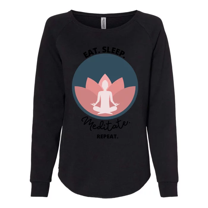 Eat Sleep Meditate Repeat Meditation Yoga Zen Breathe Funny Great Gift Womens California Wash Sweatshirt