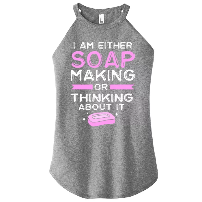 Either Soap Making Or Thinking About It Funny Soap Maker Gift Women’s Perfect Tri Rocker Tank