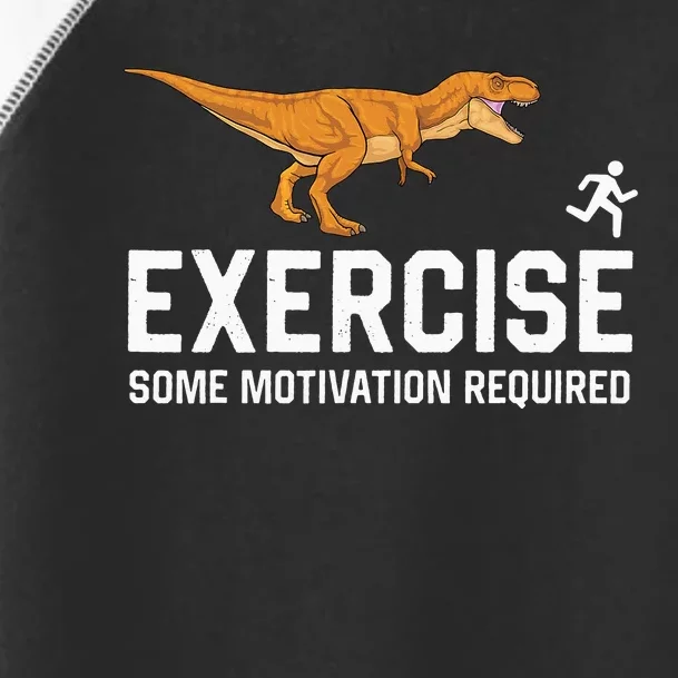 Exercise Some Motivation Required Running Dinosaur T Rex Toddler Fine Jersey T-Shirt