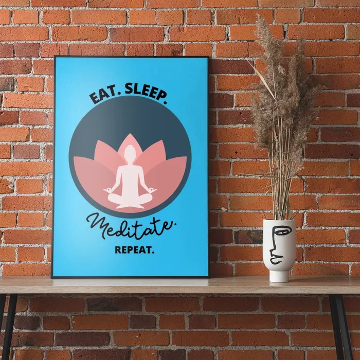 Eat Sleep Meditate Repeat Meditation Yoga Zen Breathe Funny Cute Gift Poster