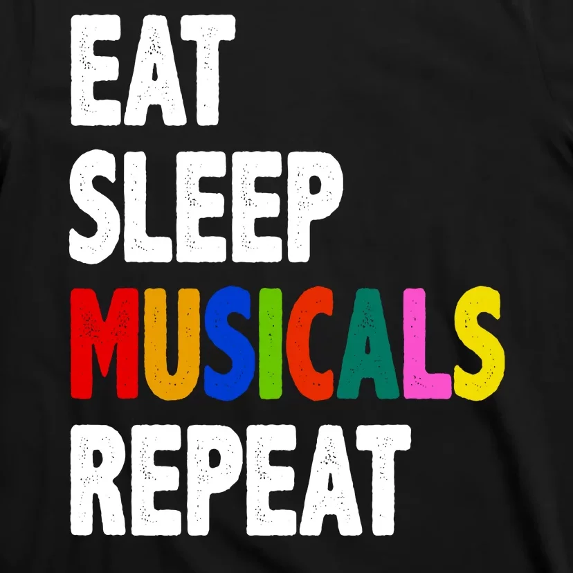 Eat Sleep Musicals Repeat T-Shirt