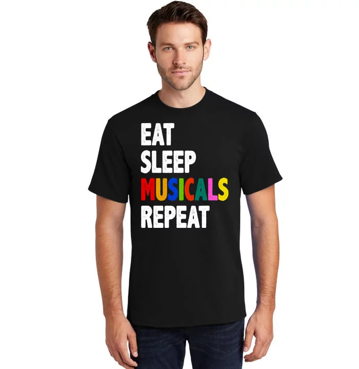 Eat Sleep Musicals Repeat Tall T-Shirt