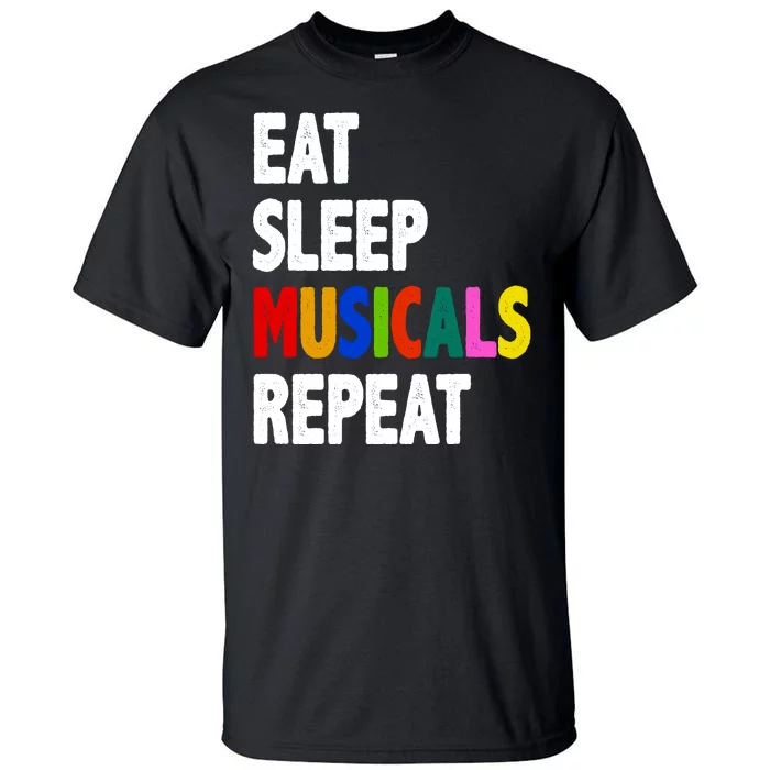 Eat Sleep Musicals Repeat Tall T-Shirt