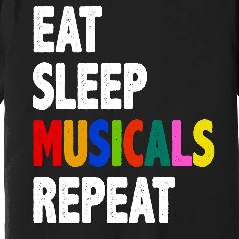 Eat Sleep Musicals Repeat Premium T-Shirt