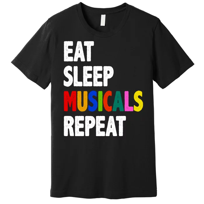 Eat Sleep Musicals Repeat Premium T-Shirt