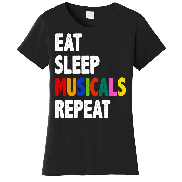 Eat Sleep Musicals Repeat Women's T-Shirt