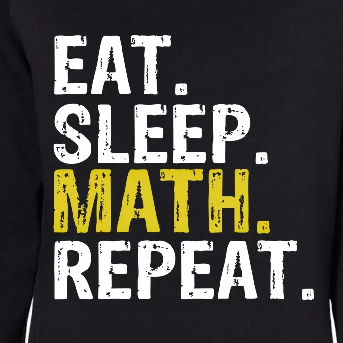 Eat Sleep Math Repeat Mathematics Gift Meaningful Gift Womens California Wash Sweatshirt