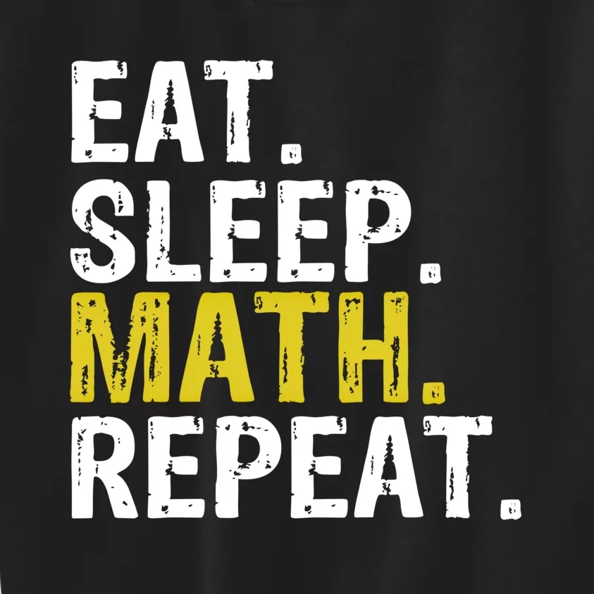 Eat Sleep Math Repeat Mathematics Gift Meaningful Gift Kids Sweatshirt