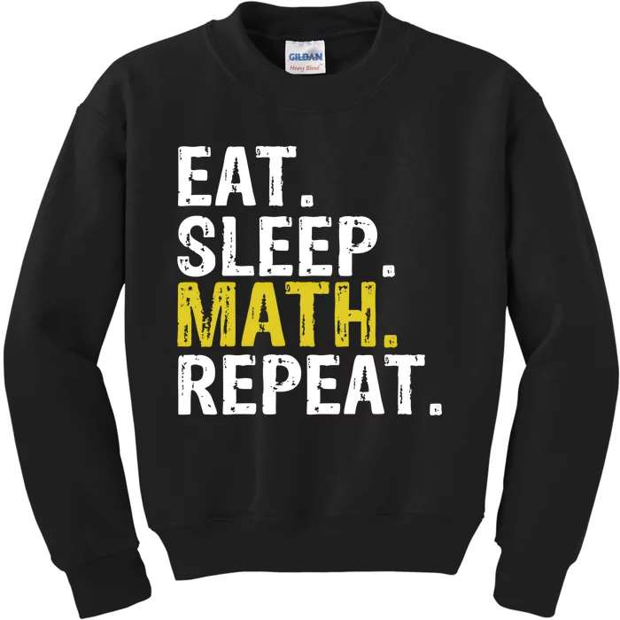 Eat Sleep Math Repeat Mathematics Gift Meaningful Gift Kids Sweatshirt