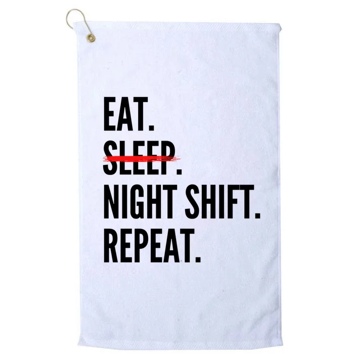 Eat Sleep Night Shift Repeat Funny Nurse Great Gift Platinum Collection Golf Towel