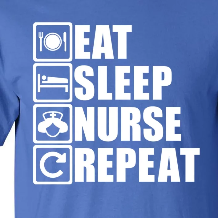 Eat Sleep Nurse Repeat Funny Nursing School Funny Gift Tall T-Shirt