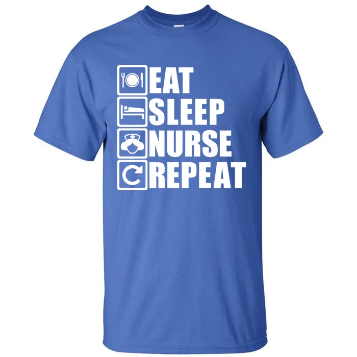 Eat Sleep Nurse Repeat Funny Nursing School Funny Gift Tall T-Shirt