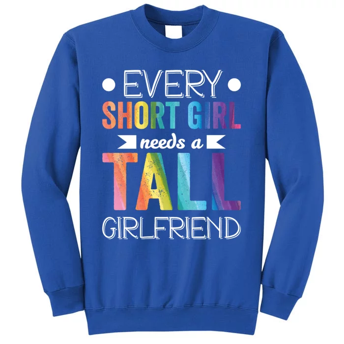 Every Short Needs Tall Friend Lgbt Valentines Day Gift Tall Sweatshirt