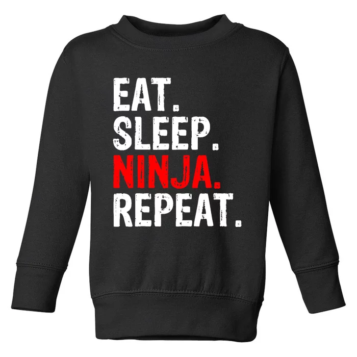 Eat Sleep Ninja Repeat Gift Toddler Sweatshirt