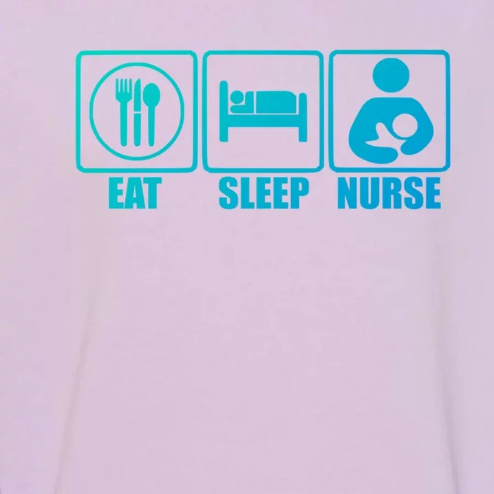 Eat Sleep Nurse Breastfeeding Gift For Moms Gift Garment-Dyed Sweatshirt