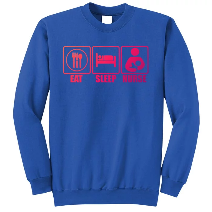 Eat Sleep Nurse Breastfeeding Gift For Moms Gift Tall Sweatshirt