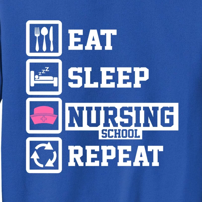 Eat Sleep Nursing School Repeat Funny Nursing School Gift Tall Sweatshirt