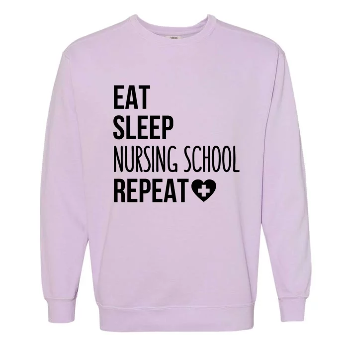 Eat Sleep Nursing School Repeat Nursing Student Gift Garment-Dyed Sweatshirt