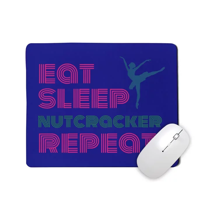 Eat Sleep Nutcracker Repeat Ballet Perforce Funny Gift Mousepad