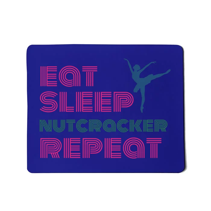 Eat Sleep Nutcracker Repeat Ballet Perforce Funny Gift Mousepad