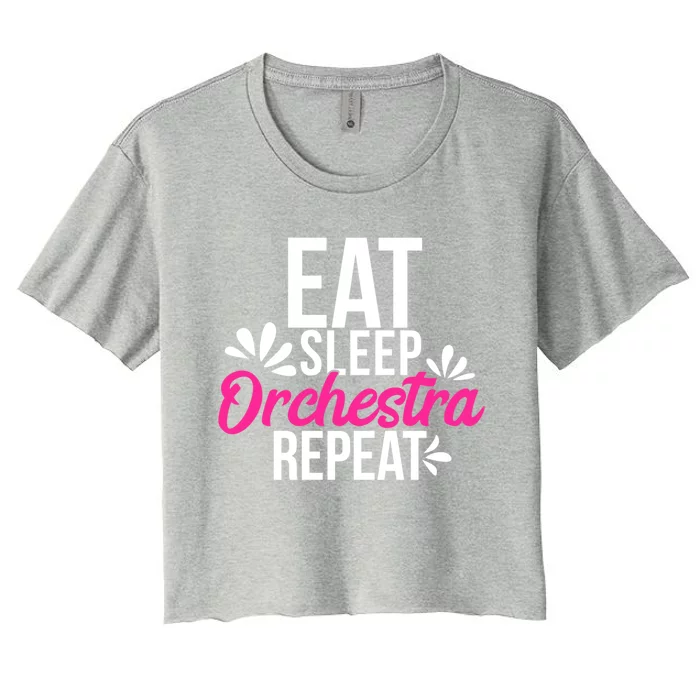 Eat Sleep Orchestra Repeat Motivational Gift Ace048b Gift Women's Crop Top Tee