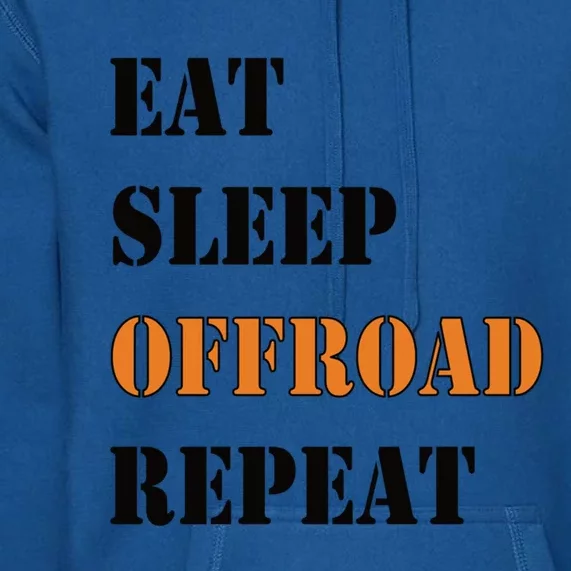 Eat Sleep Offroad Repeat 4x4 Allgiftwheel Gift Premium Hoodie