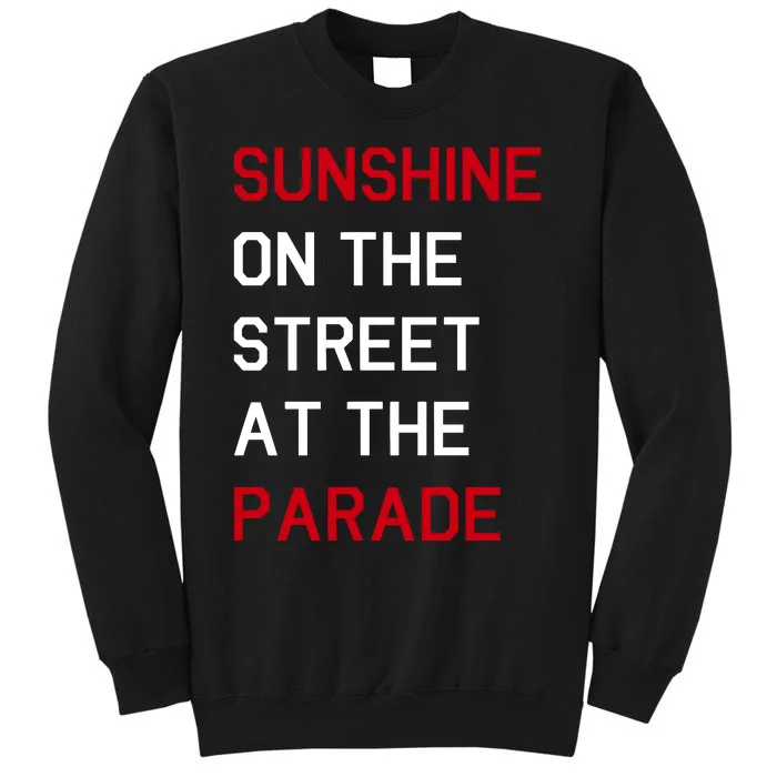 Eboyawstenn Sunshine On The Street At The Parade Tall Sweatshirt