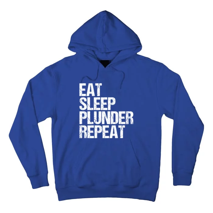 Eat Sleep Plunder Repeat Gamer Great Gift Tall Hoodie