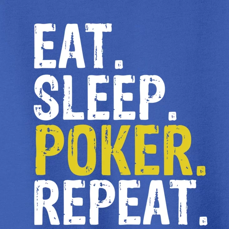 Eat Sleep Poker Repeat Game Gift Toddler T-Shirt