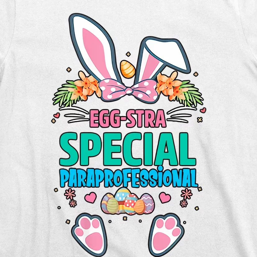 Eggstra Special Paraprofessional Para Easter Day Para Bunny Para Teacher T-Shirt