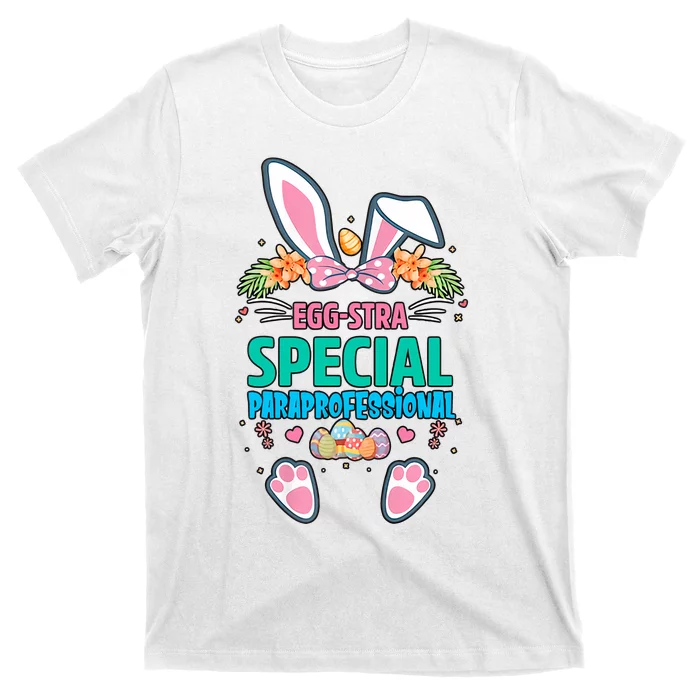 Eggstra Special Paraprofessional Para Easter Day Para Bunny Para Teacher T-Shirt