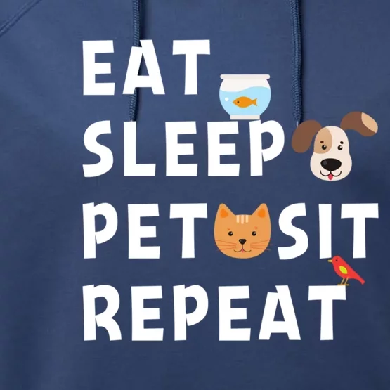 Eat Sleep Pet Sit Repeat Funny Pet Sitter Dog Pet Sitting Gift Performance Fleece Hoodie