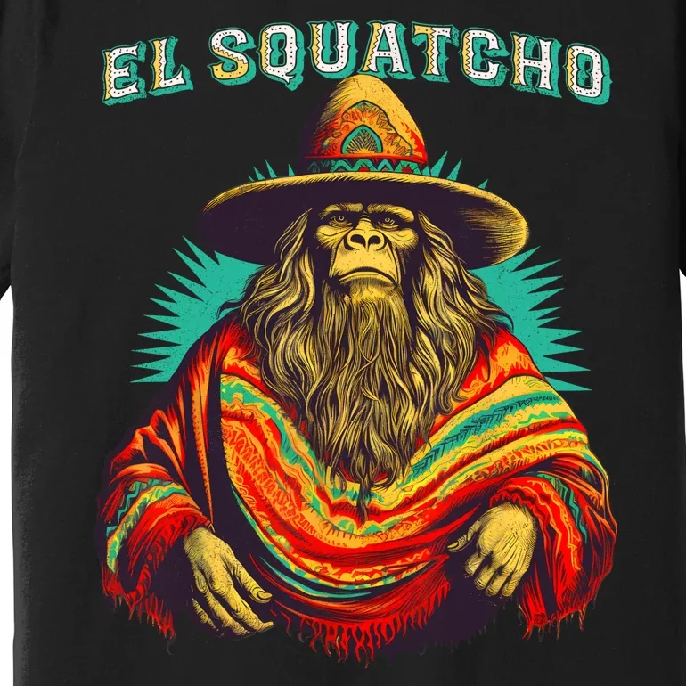 El Squatcho Poncho Western Bigfoot Funny Sasquatch Premium T-Shirt