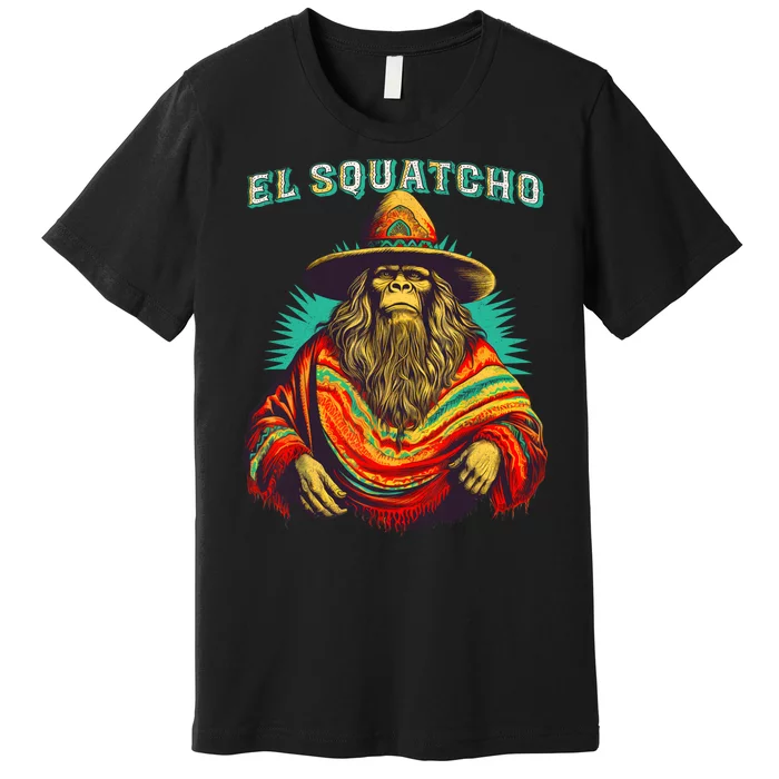 El Squatcho Poncho Western Bigfoot Funny Sasquatch Premium T-Shirt