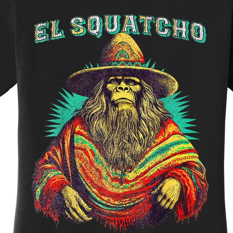 El Squatcho Poncho Western Bigfoot Funny Sasquatch Women's T-Shirt