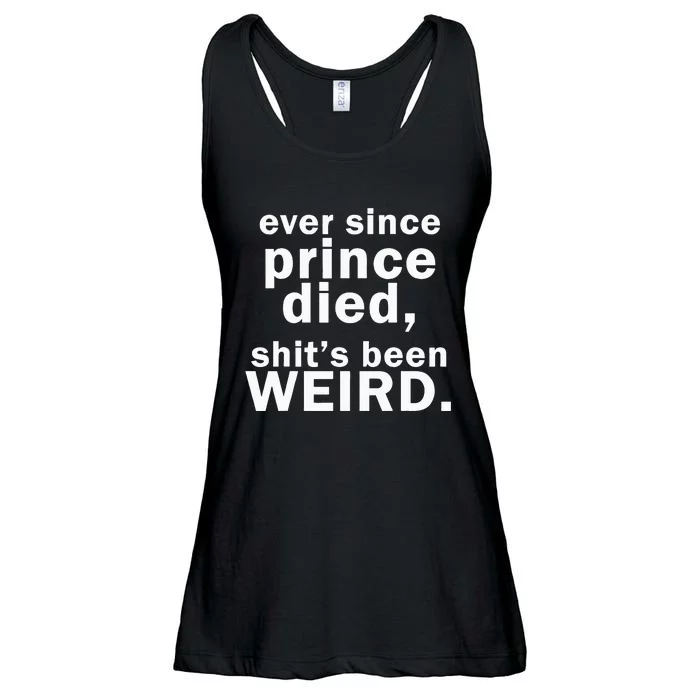 Ever Since Prince Died Shits Been Weird Ladies Essential Flowy Tank