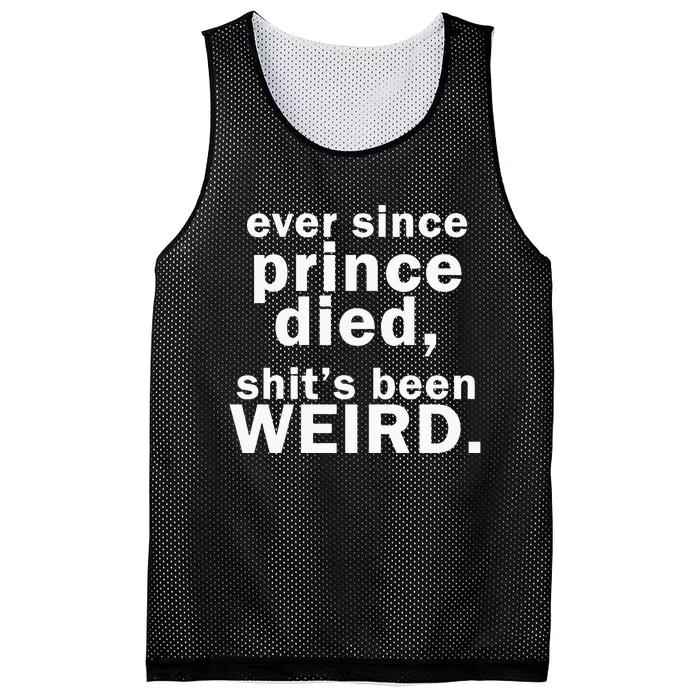 Ever Since Prince Died Shits Been Weird Mesh Reversible Basketball Jersey Tank