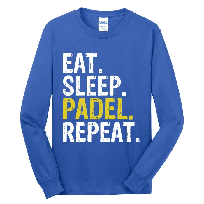 Eat Sleep Padel Repeat Sports Game Fan Gift Meaningful Gift Tall Long Sleeve T-Shirt