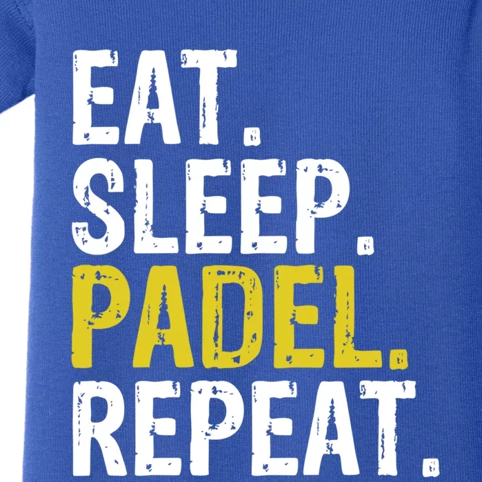 Eat Sleep Padel Repeat Sports Game Fan Gift Meaningful Gift Baby Bodysuit