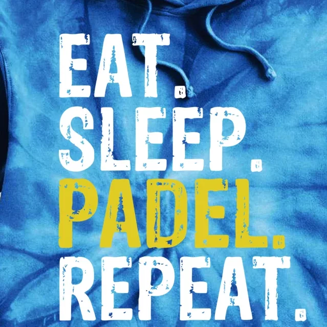 Eat Sleep Padel Repeat Sports Game Fan Gift Meaningful Gift Tie Dye Hoodie